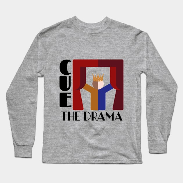 Cue the drama acting on stage Long Sleeve T-Shirt by Frolic and Larks